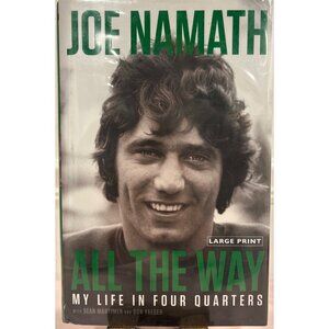 Joe Namath All The Way: My Life In Four Quarters Hardcover Large Print Biography